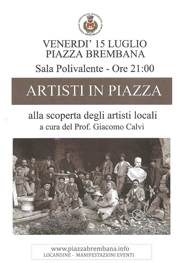 Piazza Brembana (Bg) - Archivio Storico Fotografico - Artisti in Piazza - Alla scoperta degli artisti locali - 15 luglio 2022. Locandine manifestazioni eventi a Piazza Brembana - Piazza Brembana Locandine -