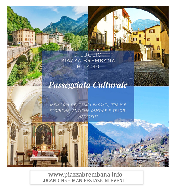 Piazza Brembana (Bg) - Passeggiata culturale tra le vie storiche ed antiche dimore - 9 luglio 2022. Locandine manifestazioni eventi a Piazza Brembana - Piazza Brembana Locandine -