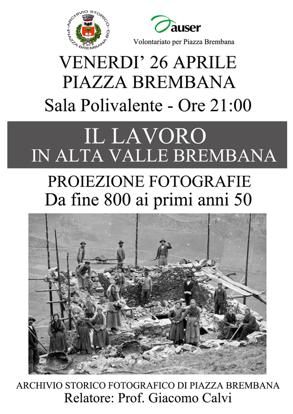 Biblioteca Comunale sala polivalente - Archivio Storico Fotografico - Proiezione fotografie IL LAVORO IN ALTA VALLE BREMBANA - Da fine 800 ai primi anni 50. Biblioteca Comunale sala polivalente - Archivio Storico Fotografico - Proiezione fotografie IL LAVORO IN ALTA VALLE BREMBANA - Da fine 800 ai primi anni 50