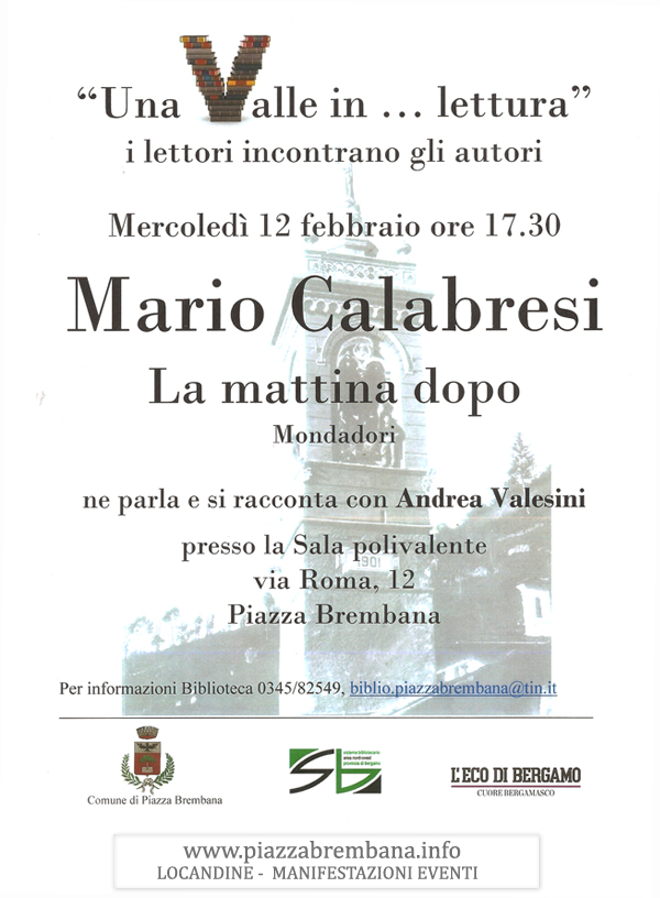 Piazza Brembana (Bg) - Una valle in lettura - Incontro con l' autore Mario Calabresi. Locandine manifestazioni eventi a Piazza Brembana - Piazza Brembana Locandine -
