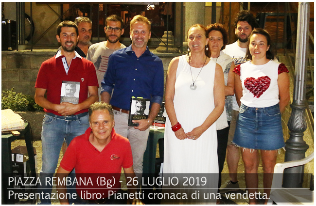 Presentazione libro: Pianetti - Cronaca di una vendetta. Piazza Brembana Notizie - Presentazione libro Pianetti - Cronaca di una vendetta.